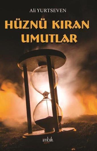 Hüznü Kıran Umutlar - Ali Yurtseven - İmbik Yayınları