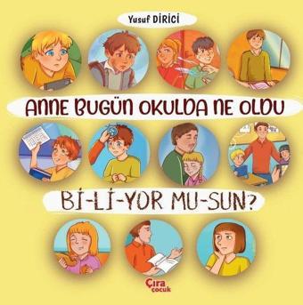 Anne Bugün Okulda Ne Oldu Biliyor musun? - Yusuf Dirici - Çıra Çocuk Yayınları