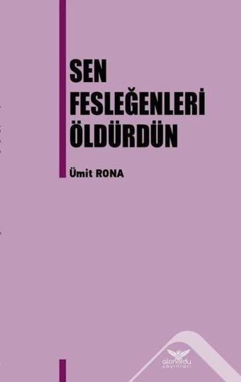 Sen Fesleğenleri Öldürdün - Ümit Rona - Altınordu