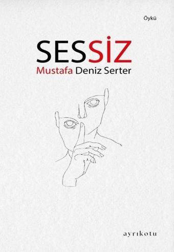 Sessiz - Mustafa Deniz Serter - Ayrıkotu Yayınları