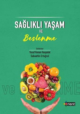 Sağlıklı Yaşam ve Beslenme - Kolektif  - Orient Yayınları