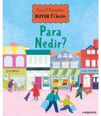 Para Nedir? Küçük Kitaplar Büyük Fikirler - Kolektif  - Megakids Yayıncılık