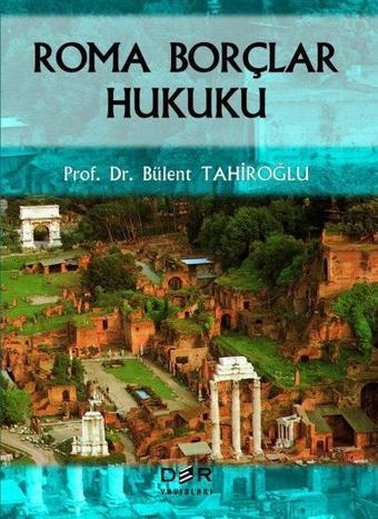 Roma Borçlar Hukuku - Bülent Tahiroğlu - Der Yayınları