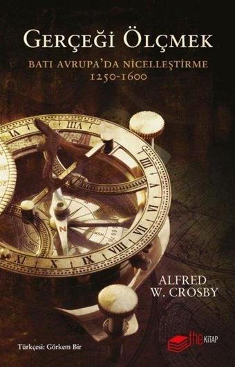 Gerçeği Ölçmek:  Batı Avrupa'da Nicelleştirme 1250-1600 - alfred w. crosby - The Kitap