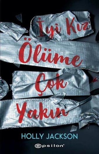 İyi Kız Ölüme Çok Yakın - Holly Jackson - Epsilon Yayınevi