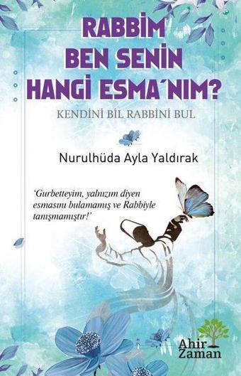 Rabbim Ben Senin Hangi Esma'nım? - Nurulhüda Ayla Yaldırak - Ahir Zaman