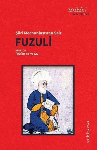 Fuzuli: Şiiri Mecnunlaştıran Şair - Ömür Ceylan - Muhit Kitap