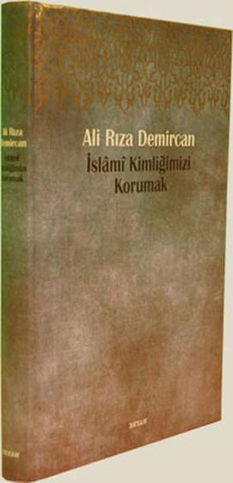 Benzeşmelerden Korunarak İslami Kimliğimizi Korumak - Ali Rıza Demircan - Ensar Neşriyat