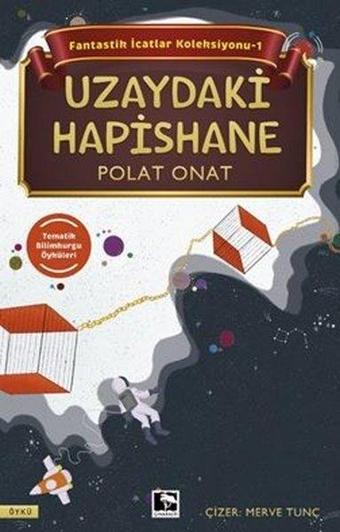 Uzaydaki Hapishane - Fantastik İcatlar Koleksiyonu 1 - Polat Onat - Çınaraltı Yayınları