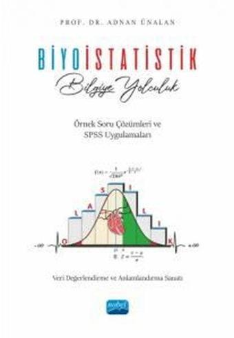 Biyoistatistik: Bilgiye Yolculuk - Örnek Soru Çözümleri ve SPSS Uygulamaları - Adnan Ünalan - Nobel Akademik Yayıncılık