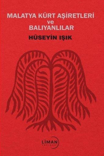 Malatya Kürt Aşiretleri ve Balyanlılar - Hüseyin Işık - Liman Yayınevi