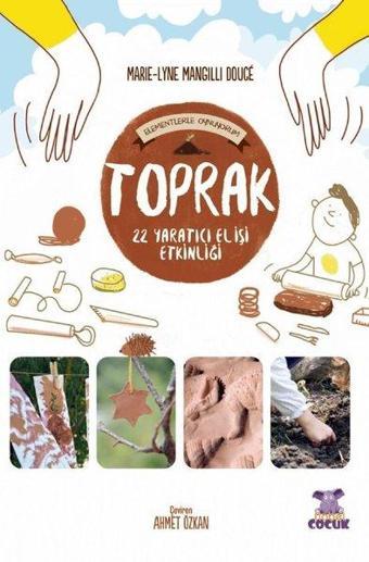 Toprak - Elementlerle Oynuyorum - 22 Yaratıcı El İşi Etkinliği - Marie Lyne Mangilli Douce - Nobel Çocuk