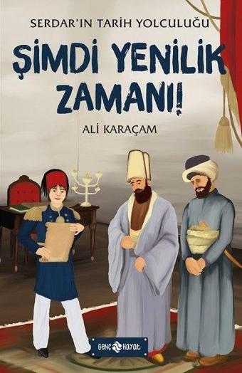 Şimdi Yenilik Zamanı: Serdar'ın Tarih Yolculuğu-4 - Ali Karaçam - Genç Hayat