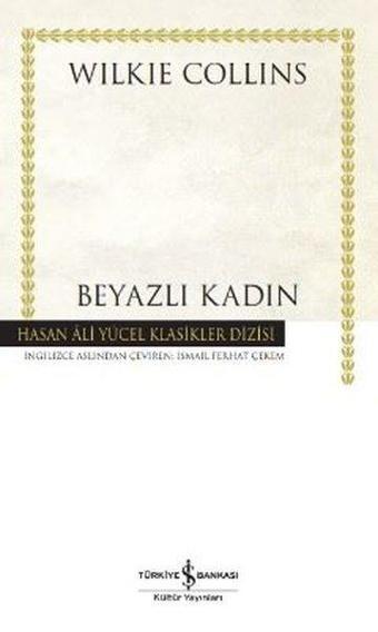 Beyazlı Kadın - Hasan Ali Yücel Klasikler - Wilkie Collins - İş Bankası Kültür Yayınları