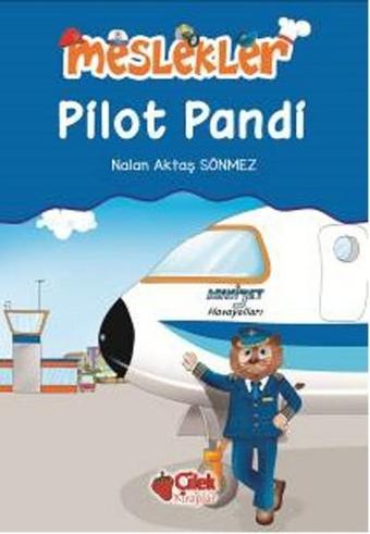 Meslekler - Pilot Pandi - Nalan Aktaş Sönmez - Çilek Kitaplar