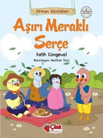 Aşırı Meraklı Serçe - Orman Günlükleri 8 - Fatih Cöngevel - Çilek Kitaplar