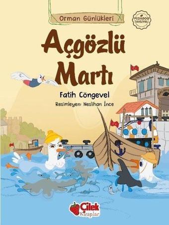 Açgözlü Martı - Orman Günlükleri 9 - Fatih Cöngevel - Çilek Kitaplar