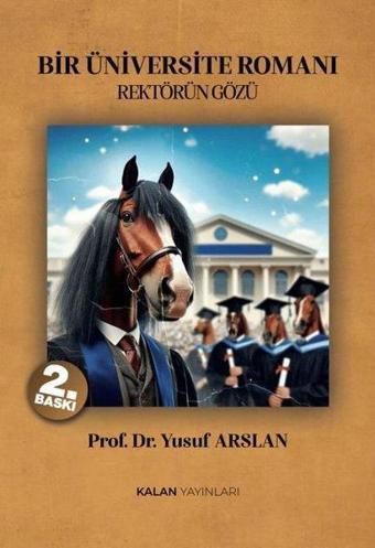 Bir Üniversite Romanı - Rektörün Gözü - Yusuf Arslan - Kalan Yayınları