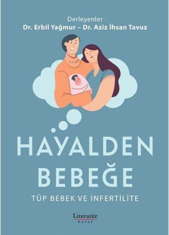 Hayalden Bebeğe - Tüp Bebek ve İnfertilite - Kolektif  - Literatür Hayat