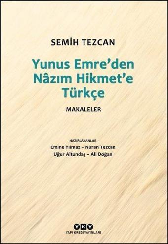 Yunus Emre'den Nazım Hikmet'e Türkçe - Makaleler - Semih Tezcan - Yapı Kredi Yayınları