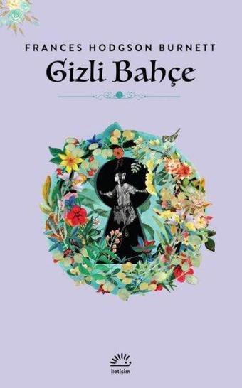 Gizli Bahçe - Frances Hodgson Burnett - İletişim Yayınları