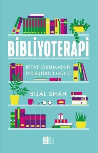 Bibliyoterapi - Kitap Okumanın İyileştirici Gücü - Bijal Shah - Mona