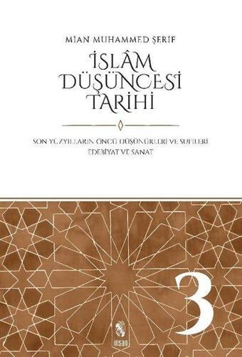 İslam Düşüncesi Tarihi 3-Son Yüzyılların Öncü Düşünürleri ve Sufileri - Mian Muhammed Şerif - İnsan Yayınları