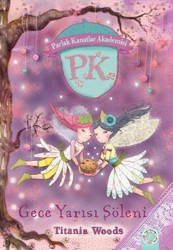 Gece Yarısı Şöleni - Parlak Kanatlar Akademisi - Tiania Woods - Artemis Çocuk