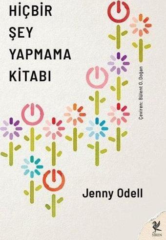 Hiçbir Şey Yapmama Kitabı - Jenny Odell - Siren Yayınları