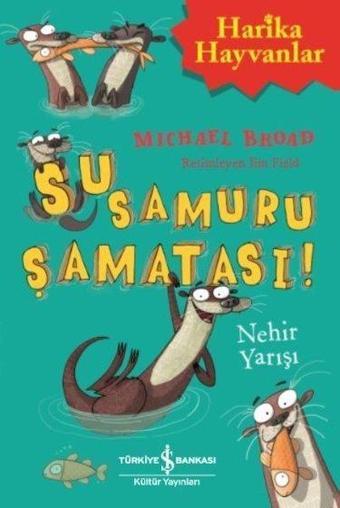 Su Samuru Şamatası!-Nehir Yarışı - Michael Broad - İş Bankası Kültür Yayınları