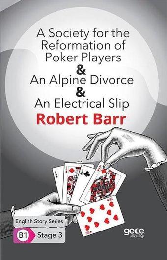 A Society for the Reformation of - An Alpine Divorce - An Electrical Slip - English Story Series - B - Robert Barr - Gece Kitaplığı