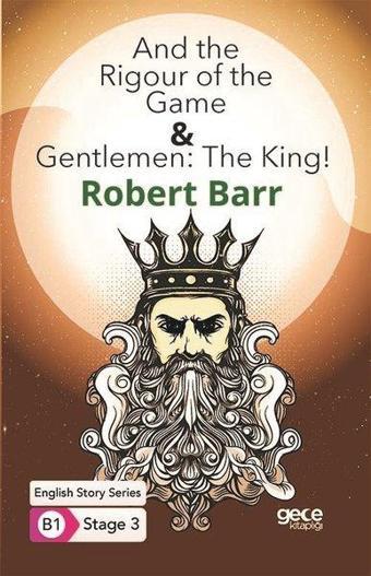 And the Rigour of the Game and Gentlemen: The King - English Story Series - B1 Stage 3 - Gece Kitaplığı