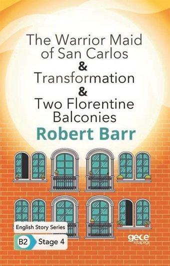 The Warrior Maid of San Carlos - Transformation - Two Florentine Balconies - English Story Series B2 - Robert Barr - Gece Kitaplığı