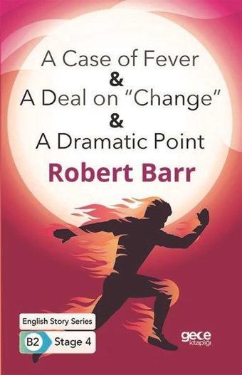 A Case of Fever - A Deal on Change - A Dramatic Point - English Story Series - B2 Stage 4 - Gece Kitaplığı