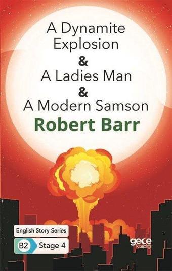 A Dynamite Explosion - A Ladies Man - A Modern Samson - English Story Series - B2 Stage 4 - Gece Kitaplığı