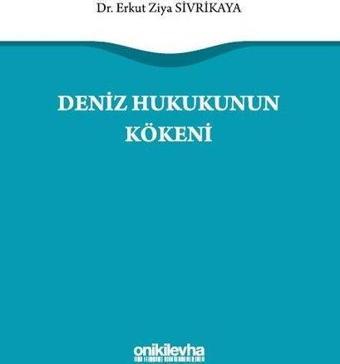 Deniz Hukukunun Kökeni - Erkut Ziya Sivrikaya - On İki Levha Yayıncılık