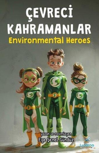 Çevreci Kahramanlar - Environmental Heroes - Ege Şenel Gündüz - Ludena Yayınları