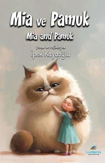 Mia ve Pamuk - Mia and Pamuk - İpek Kayaoğlu - Ludena Yayınları