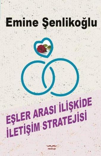 Eşler Arası İlişkide İletişim Stratejisi - Emine Şenlikoğlu - Mektup Yayınları