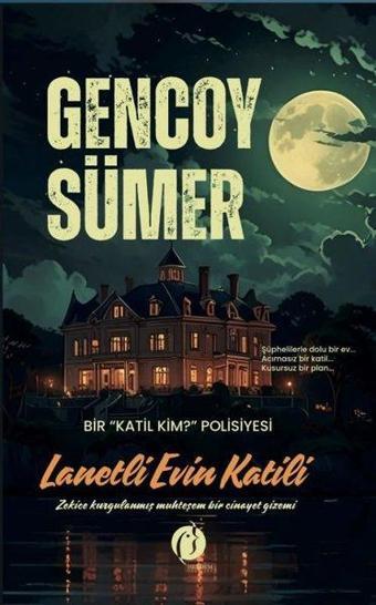 Lanetli Evin Katili - Bir Katil Kim? Polisiyesi - Zekice Kurgulanmış Muhteşem Bir Cinayet Gizemi - Gencoy Sümer - Herdem Kitap