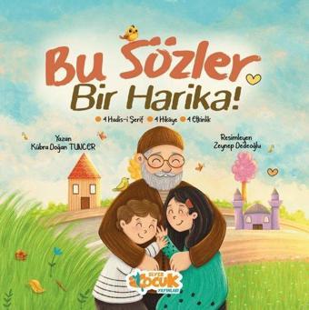 Bu Sözler Bir Harika! - 4 Hadis-i Şerif 4 Hikaye 4 Etkinlik - Kübra Doğan Tuncer - Siyer Yayınları