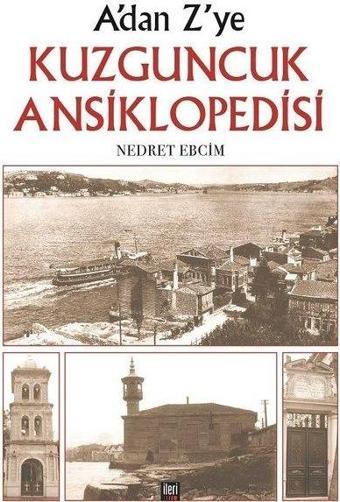 A'dan Z'ye Kuzguncuk Ansiklopedisi - Nedret Ebcim - İleri Yayınları