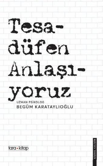 Tesadüfen Anlaşıyoruz - Begüm Karataylıoğlu - Tara Kitap