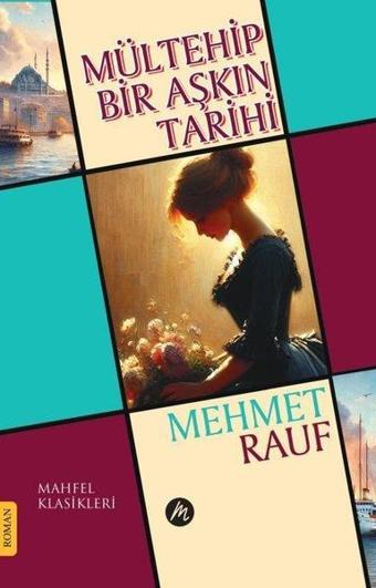 Mültehip Bir Aşkın Tarihi - Mehmet Rauf - Mahfel Yayıncılık