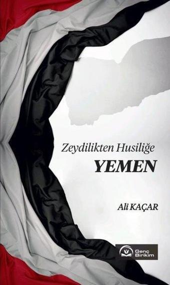 Zeydilikten Husiliğe Yemen - Ali Kaçar - Genç Birikim Yayınları