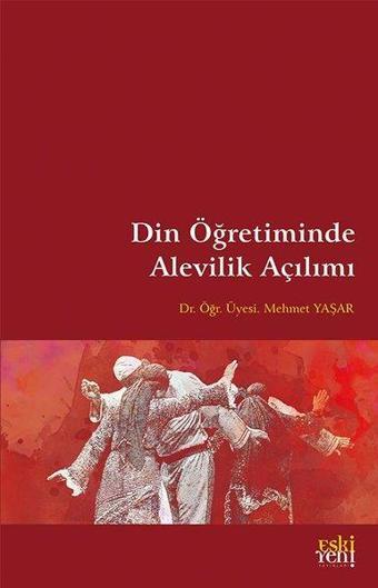 Din Öğretiminde Alevilik Açılımı - Mehmet Yaşar - Eskiyeni Yayınları