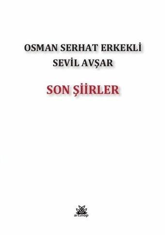Son Şiirler - Osman Serhat Erkekli - Artshop Yayıncılık