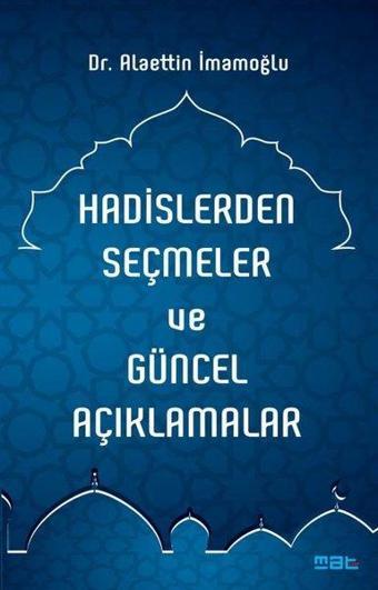 Hadislerden Seçmeler ve Güncel Açıklamalar - Alaettin İmamoğlu - Mat Kitap