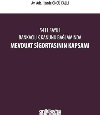 5411 Sayılı Bankacılık Kanunu Bağlamında Mevduat Sigortasının Kapsamı - Hande Öncü Çallı - On İki Levha Yayıncılık