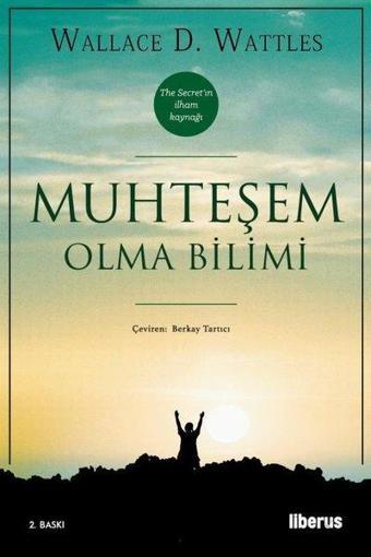 Muhteşem Olma Bilimi - Wallace D. Wattles - Liberus